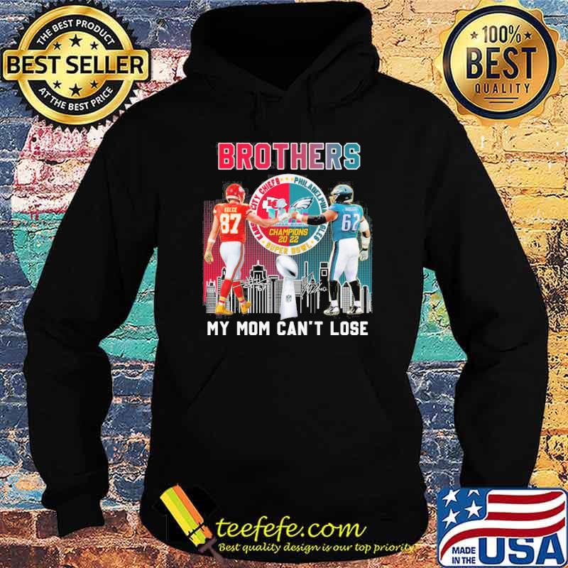 Brothers my mom can't lose Kansas city Chiefs Philadelphia Eagles super bowl champions 2022 signatures shirt