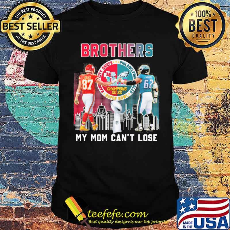 Brothers my mom can't lose Kansas city Chiefs Philadelphia Eagles super bowl champions 2022 signatures s Unisex Brothers my mom can't lose Kansas city Chiefs Philadelphia Eagles super bowl champions 2022 signatures s Unisex