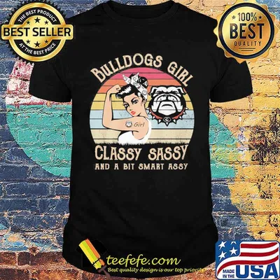 Bulldogs girl classy sassy and a bit smart assy vintage shirt