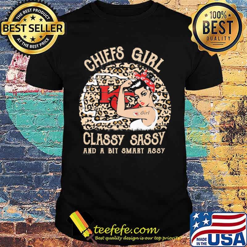 Chiefs girl classy sassy and a bit smart assy leopart Strong girl s Unisex Chiefs girl classy sassy and a bit smart assy leopart Strong girl s Unisex