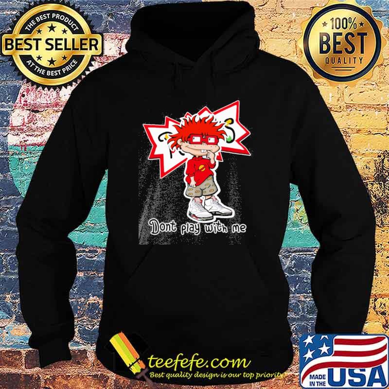 Chuckie Finster Don't play with me s Hoodie Chuckie Finster Don't play with me s Hoodie