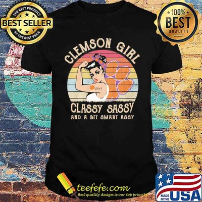 Clemson girl classy sassy and a bit smart assy vintage shirt