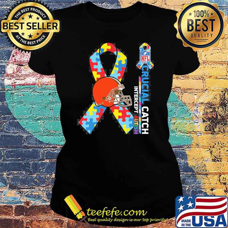 Cleveland Browns Crucial catch intercept Autism NFL s Ladies tee Cleveland Browns Crucial catch intercept Autism NFL s Ladies tee