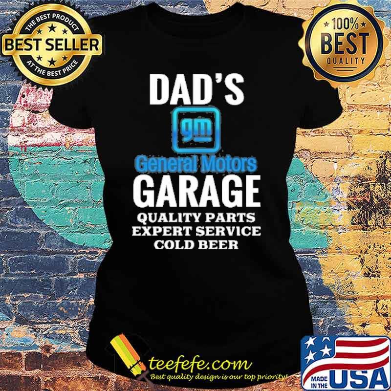 Dad's General motors garage quality parts expert service cold beer s Ladies tee Dad's General motors garage quality parts expert service cold beer s Ladies tee