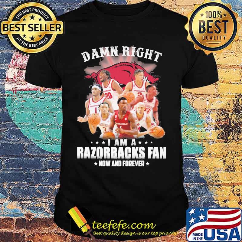 Damn right I am a Razorbacks fan now and forever s Unisex Damn right I am a Razorbacks fan now and forever s Unisex