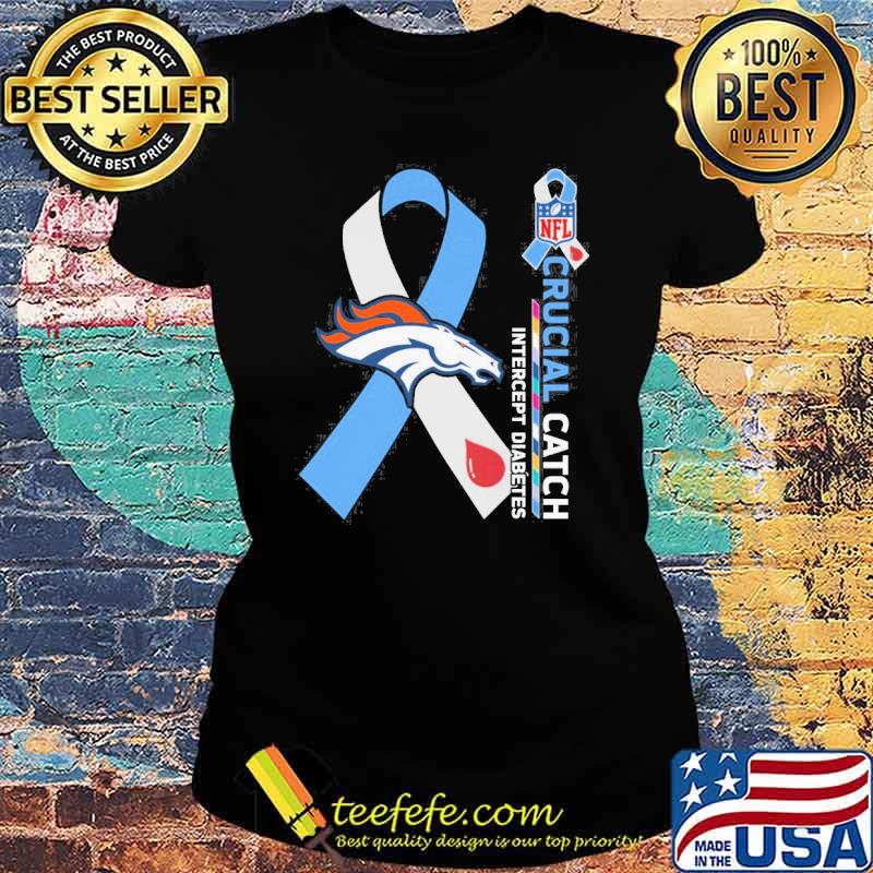 Denver Broncos Crucial catch intercept Diabetes NFL s Ladies tee Denver Broncos Crucial catch intercept Diabetes NFL s Ladies tee