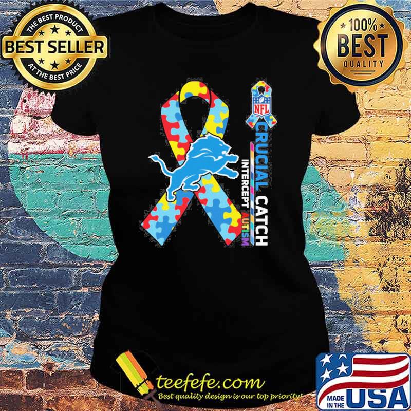 Detroit Lions Crucial catch intercept Autism NFL s Ladies tee Detroit Lions Crucial catch intercept Autism NFL s Ladies tee