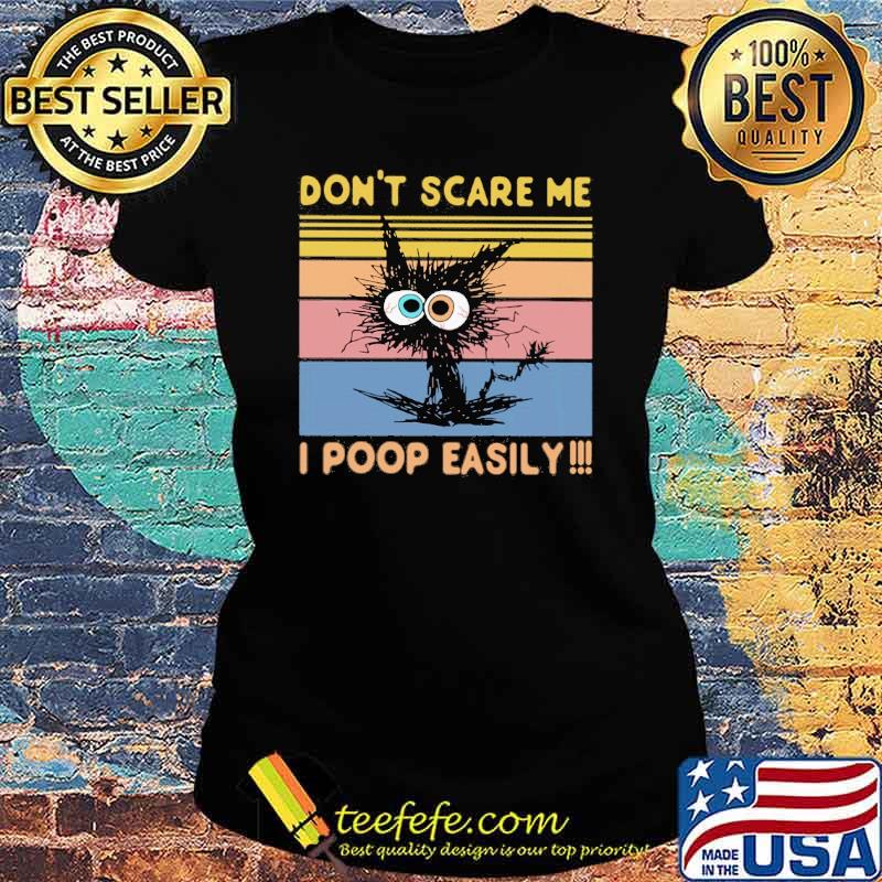 Don't Scare Me - I Poop Easily cat vintage s Ladies tee Don't Scare Me - I Poop Easily cat vintage s Ladies tee