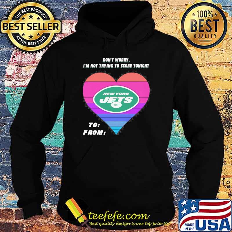 Don't worry I'm not trying to score tonight New York Jets shirt Don't worry I'm not trying to score tonight New York Jets shirt