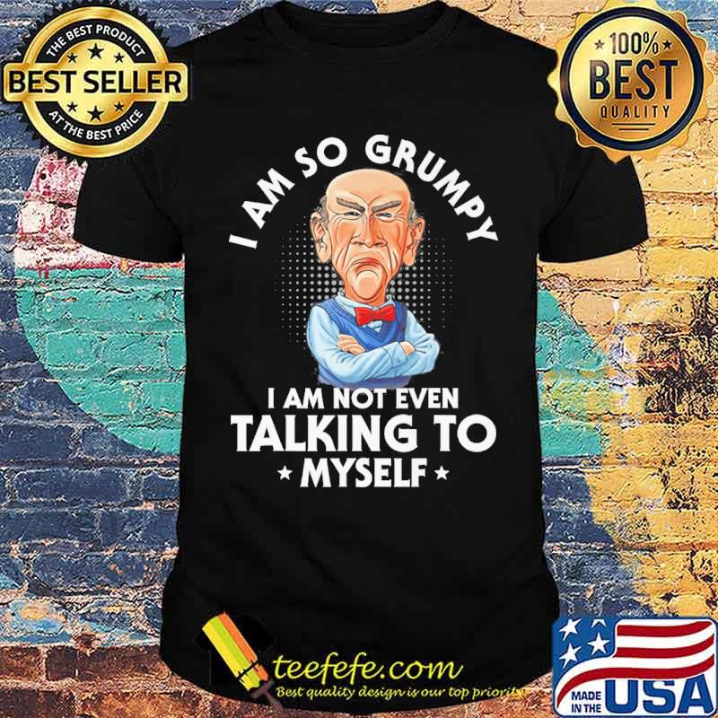 Dr Seuss I am so grumpy I am not even talking to myself s Unisex Dr Seuss I am so grumpy I am not even talking to myself s Unisex