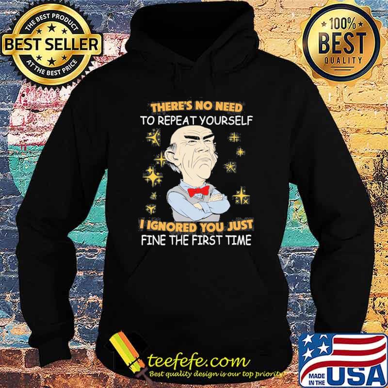 Dr Seuss there's no need to repeat yourself I ignored you just fine the first time shirt