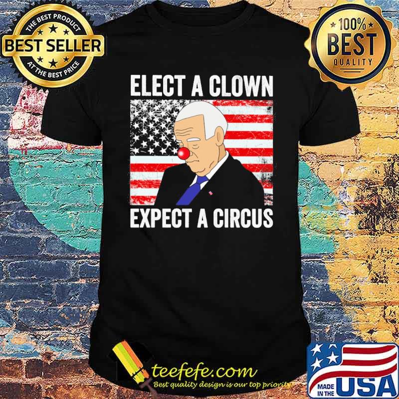 Elect a clown expect a circus Biden America flag shirt