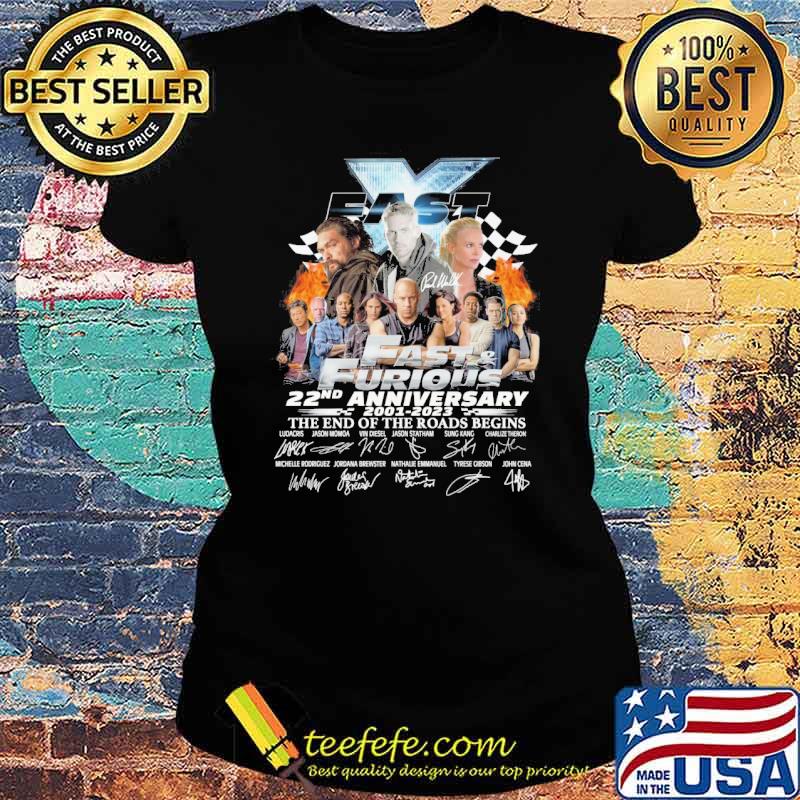 Fast and Furious 22nd anniversary 2001-2023 the end of the roads begins signatures s Ladies tee Fast and Furious 22nd anniversary 2001-2023 the end of the roads begins signatures s Ladies tee