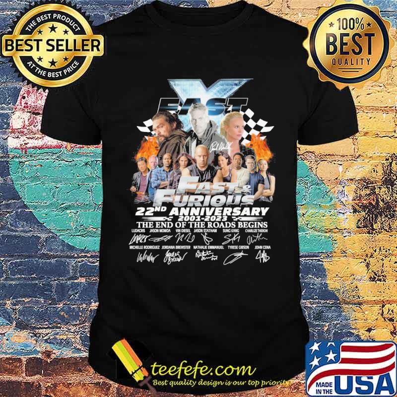 Fast and Furious 22nd anniversary 2001-2023 the end of the roads begins signatures s Unisex Fast and Furious 22nd anniversary 2001-2023 the end of the roads begins signatures s Unisex