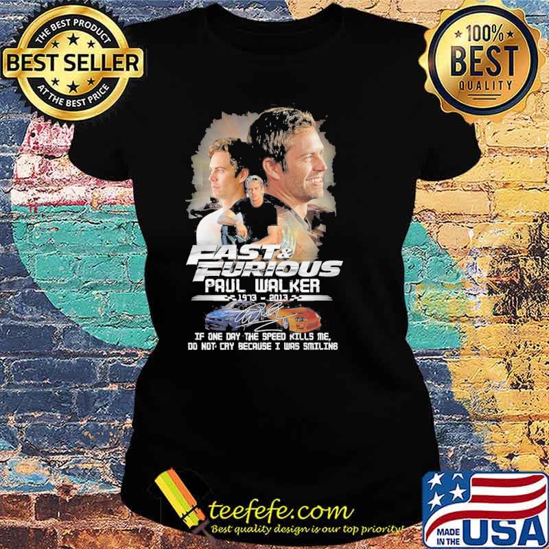 Fast and Furious Paul Walker 1973-2023 signature s Ladies tee Fast and Furious Paul Walker 1973-2023 signature s Ladies tee