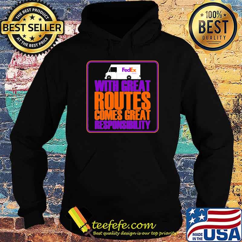 FedEx with great routes comes great responsibility shirt
