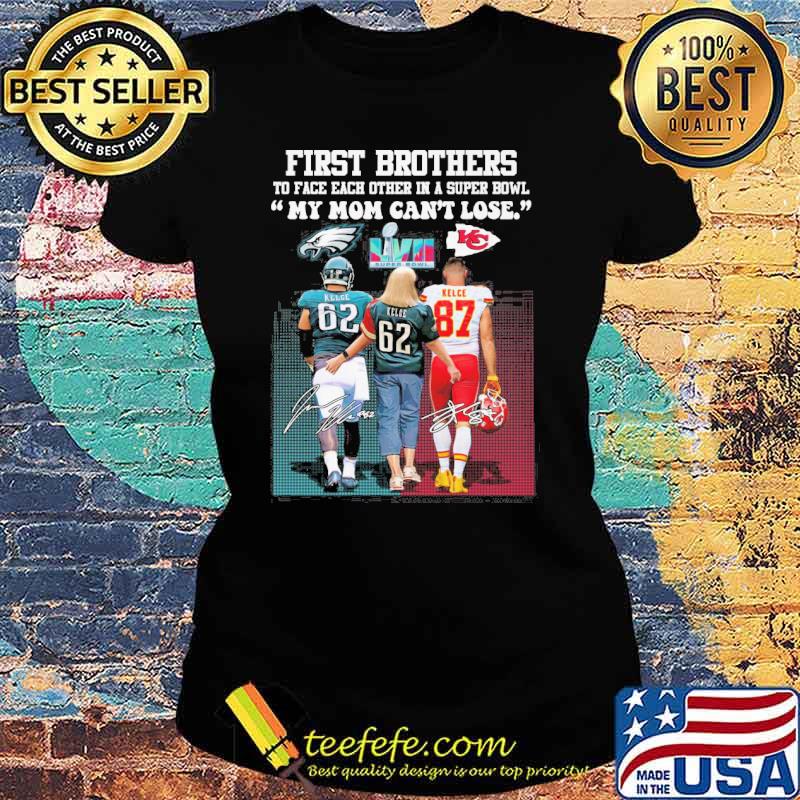 First brothers to face each other in a super bowl my mom can't lose Eagles Kansas city Chiefs Kelce signatures s Ladies tee First brothers to face each other in a super bowl my mom can't lose Eagles Kansas city Chiefs Kelce signatures s Ladies tee