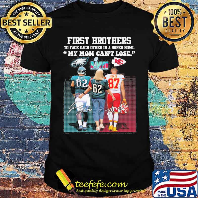 First brothers to face each other in a super bowl my mom can't lose Eagles Kansas city Chiefs Kelce signatures s Unisex First brothers to face each other in a super bowl my mom can't lose Eagles Kansas city Chiefs Kelce signatures s Unisex