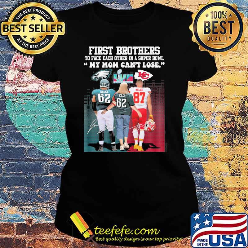 First brothers to face each other in a super bowl my mom can't lose Eagles Kansas city Chiefs signatures s Ladies tee First brothers to face each other in a super bowl my mom can't lose Eagles Kansas city Chiefs signatures s Ladies tee
