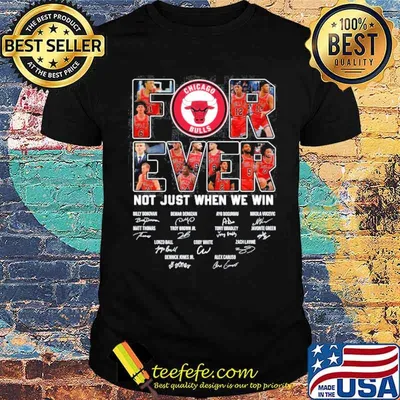 Forever not just when we win Chicago Bulls signatures shirt