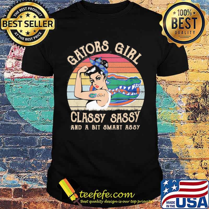 Gators girl classy sassy and a bit smart assy vintage shirt