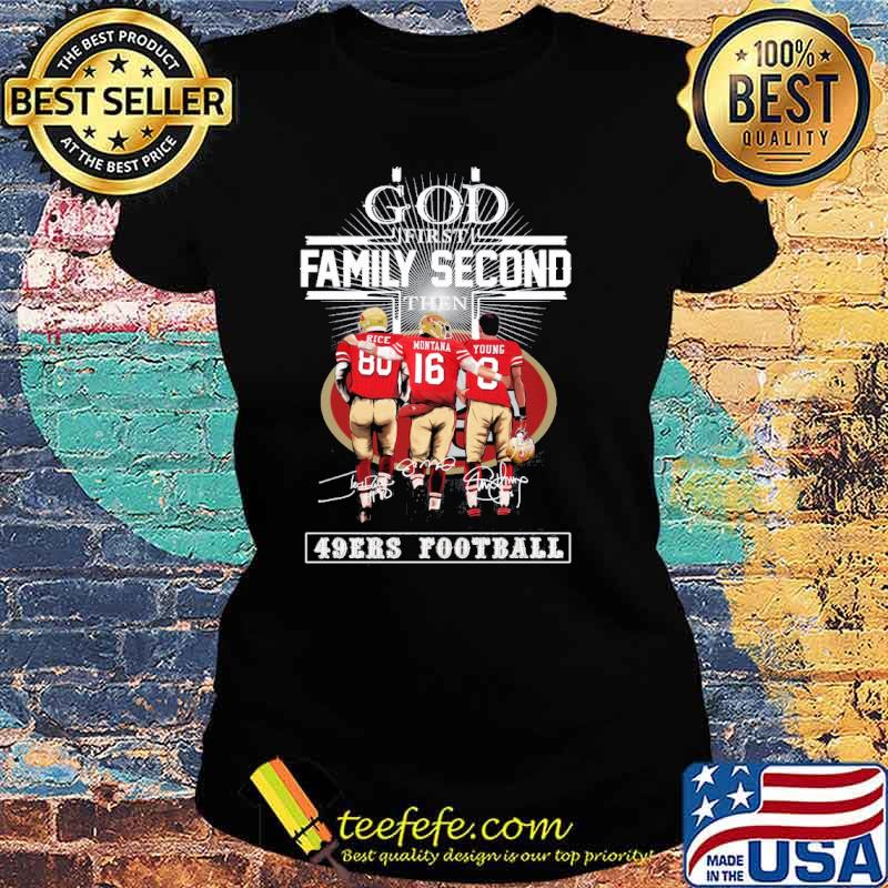 God first family second then 49ers football signatures s Ladies tee God first family second then 49ers football signatures s Ladies tee