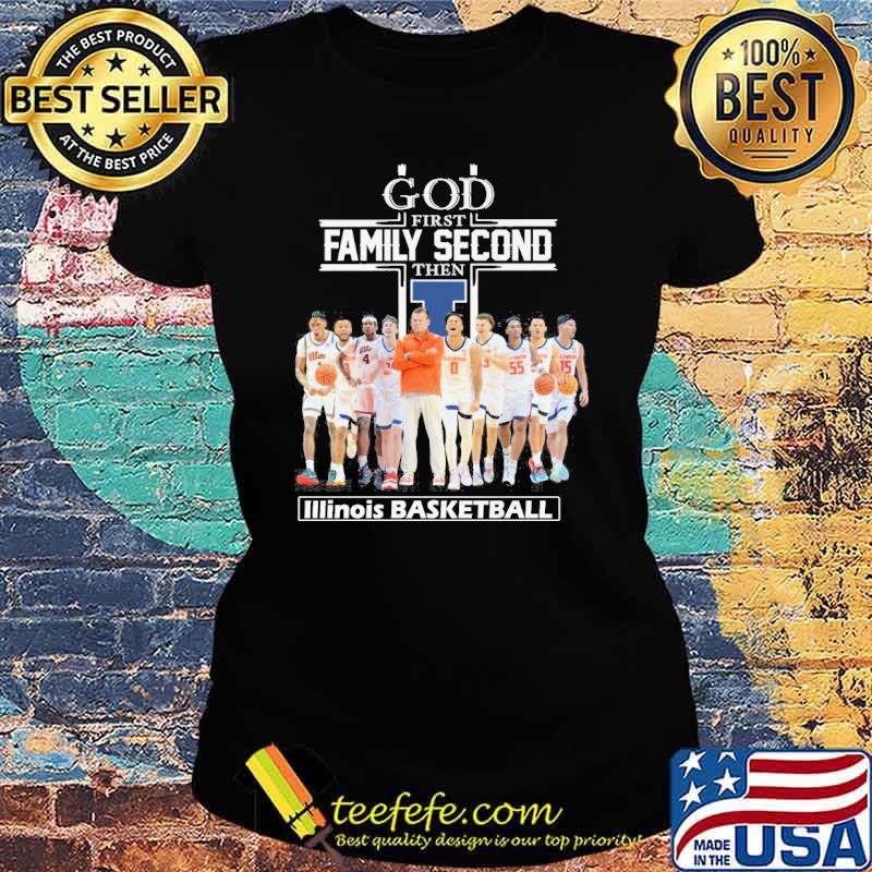 God first family second then Illinois basketball s Ladies tee God first family second then Illinois basketball s Ladies tee