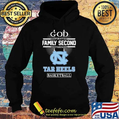 God first family second then Tar Heels basketball shirt