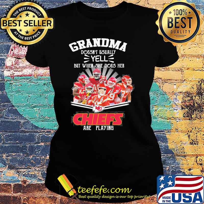 Grandma doesn't usually yell but when she does her Chiefs are playing signatures s Ladies tee Grandma doesn't usually yell but when she does her Chiefs are playing signatures s Ladies tee
