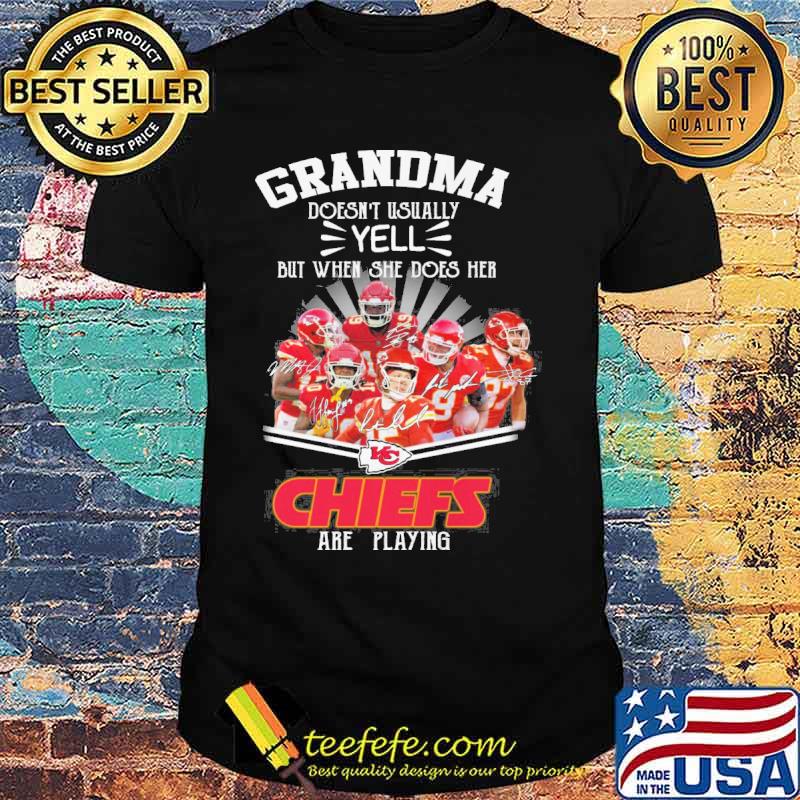 Grandma doesn't usually yell but when she does her Chiefs are playing signatures shirt Grandma doesn't usually yell but when she does her Chiefs are playing signatures shirt