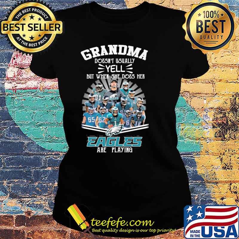 Grandma doesn't usually yell but when she does her Eagles are playing s Ladies tee Grandma doesn't usually yell but when she does her Eagles are playing s Ladies tee