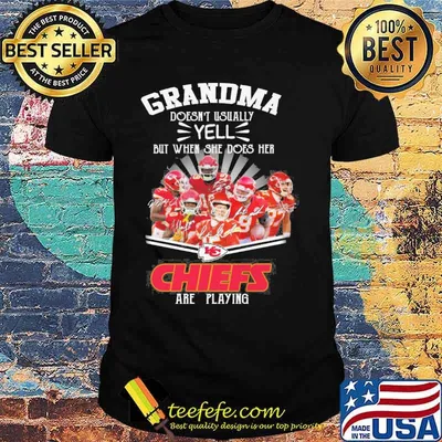 Grandma doesn't usually yell but when she does her Kansas city Chiefs are playing signatures shirt