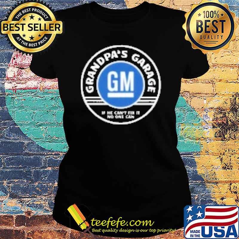 Grandpa's Garage if he can't no one can s Ladies tee Grandpa's Garage if he can't no one can s Ladies tee