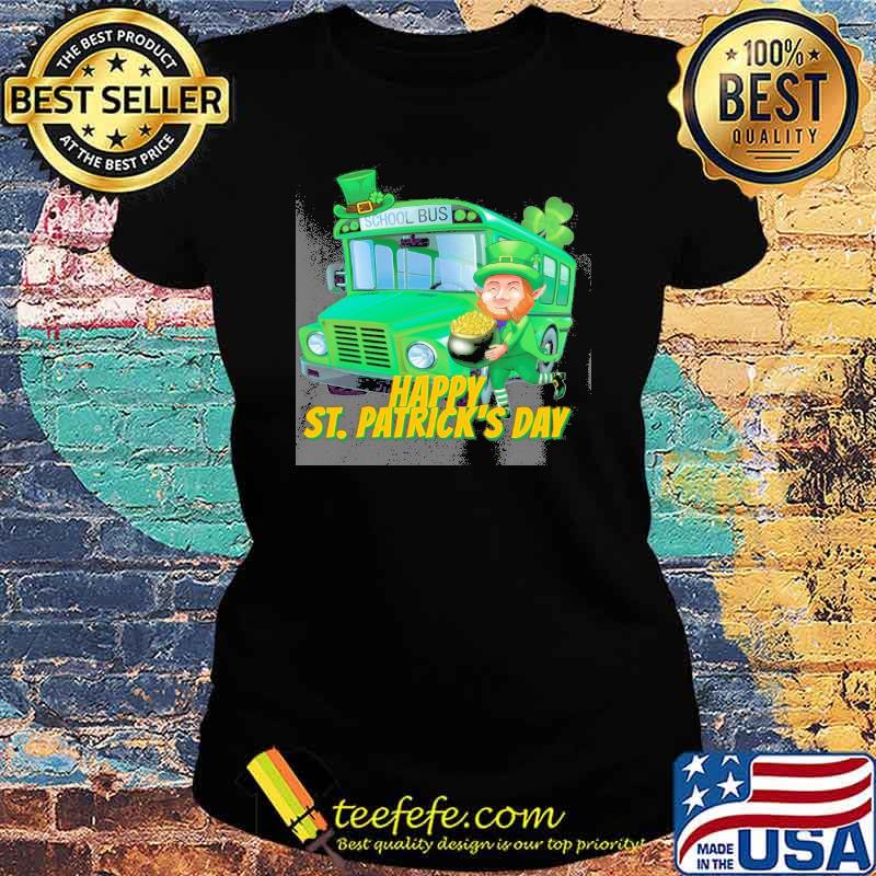 Happy St. Patrick's Day school bus s Ladies tee Happy St. Patrick's Day school bus s Ladies tee