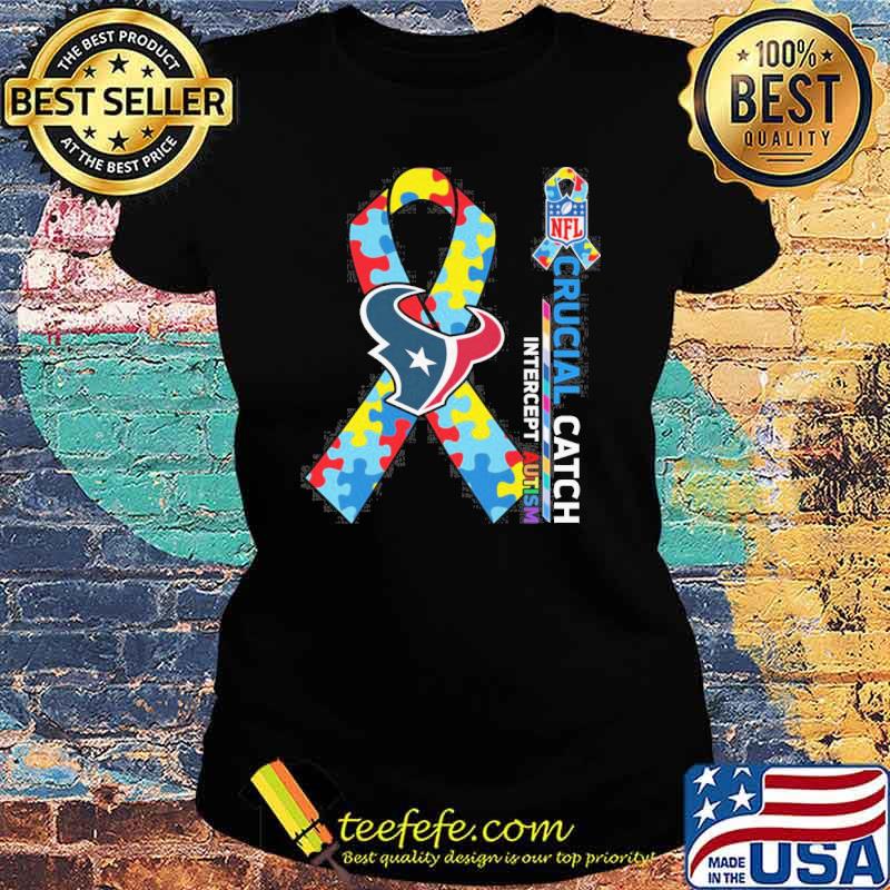Houston Texans Crucial catch intercept Autism NFL s Ladies tee Houston Texans Crucial catch intercept Autism NFL s Ladies tee