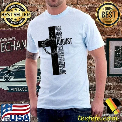 I am a daughter of god I was born in august my scars tell a story they are a reminder but failed shirt