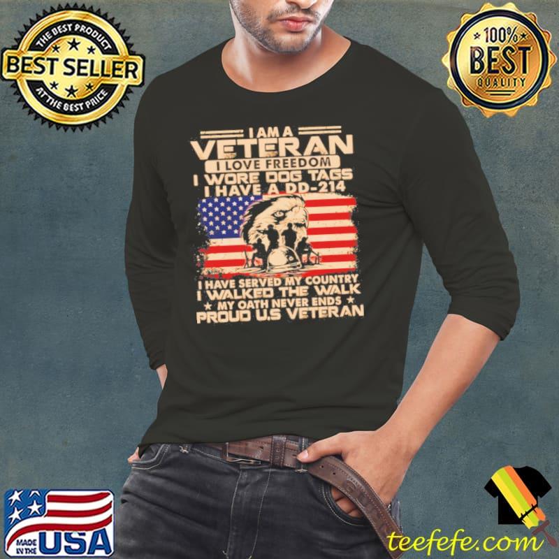 I am a veteran I love freedom I wore dog tags I have a DD-214 proud U.S America flag shirt