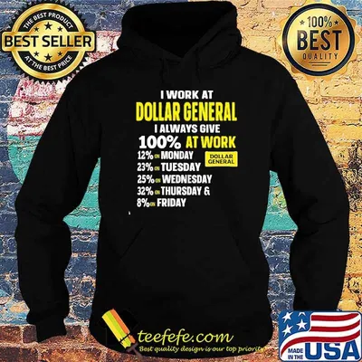 I work at Dollar General I always give 100% at work shirt