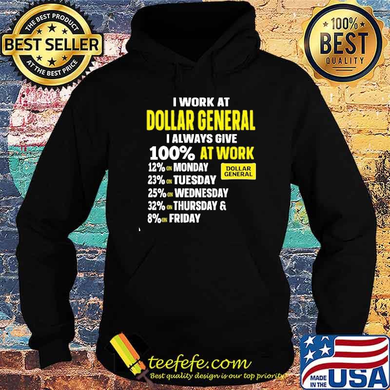 I work at Dollar General I always give 100% at work shirt I work at Dollar General I always give 100% at work shirt