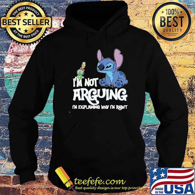 I'm not arguing I'm explaining why I'm right Stitch shirt