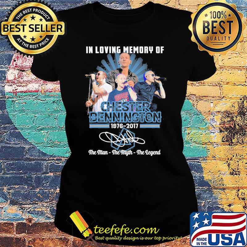 In loving memory of Chester Bennington 1976-2017 the man the myth the legend signature s Ladies tee In loving memory of Chester Bennington 1976-2017 the man the myth the legend signature s Ladies tee