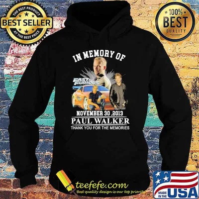 In memory of November 30,2013 Paul Walker thank you for the memories Fast and Furious shirt