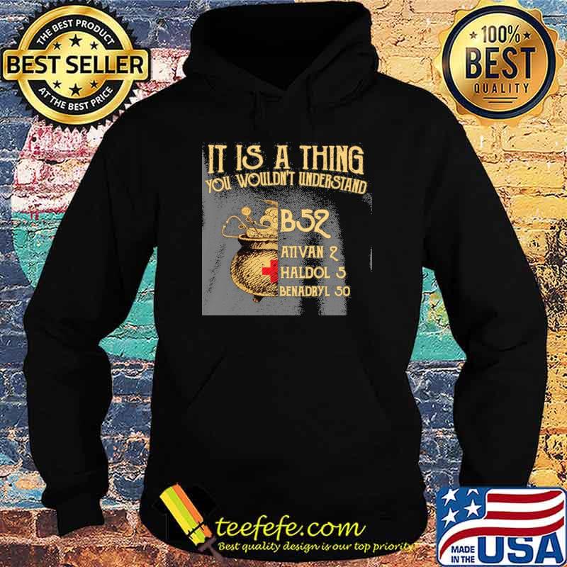 It's a thing you wouldn't understand B52 ativan 2 shirt