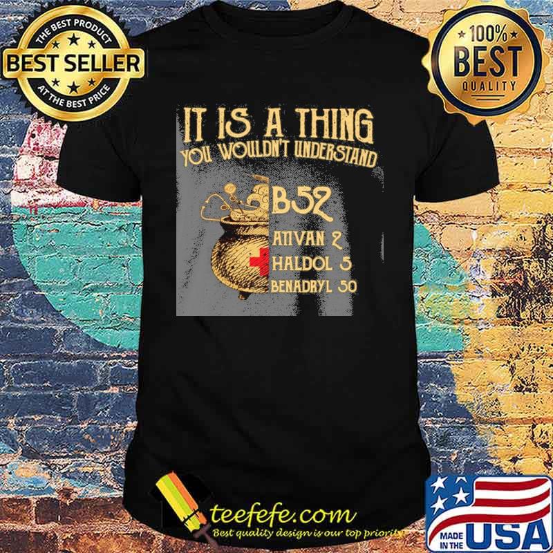 It's a thing you wouldn't understand B52 ativan 2 s Unisex It's a thing you wouldn't understand B52 ativan 2 s Unisex