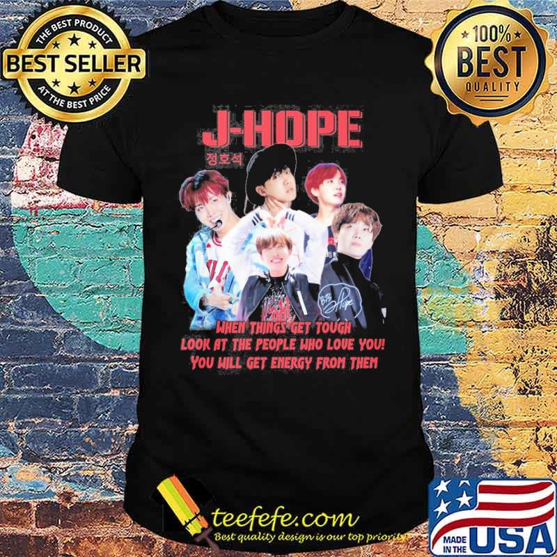 J-hope when things get tough look at the people who love you s Unisex J-hope when things get tough look at the people who love you s Unisex