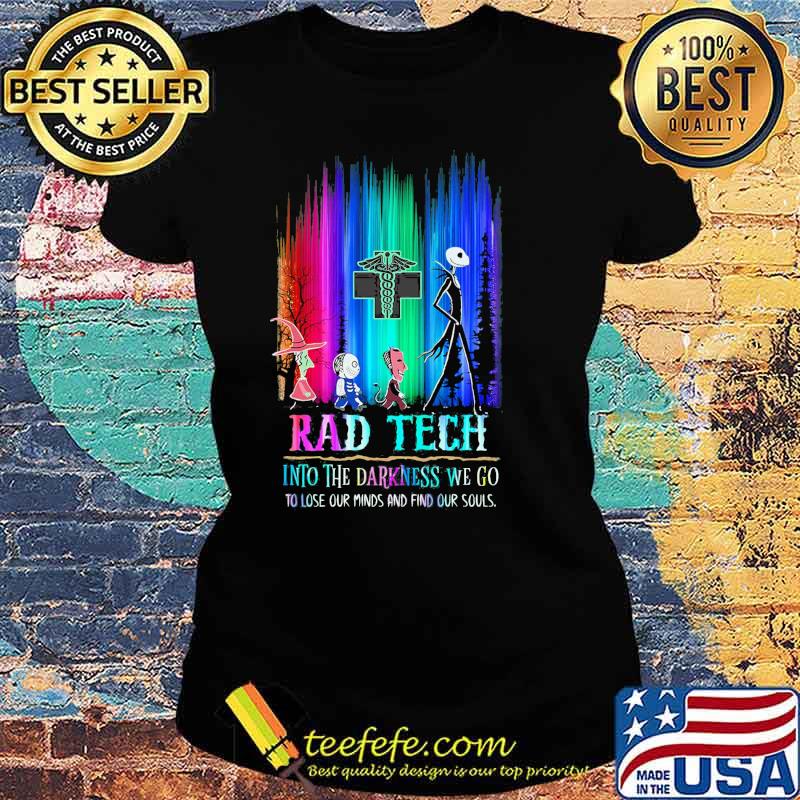 Jack skellington rad tech into the Darkness we go to lose our minds and find our souls s Ladies tee Jack skellington rad tech into the Darkness we go to lose our minds and find our souls s Ladies tee