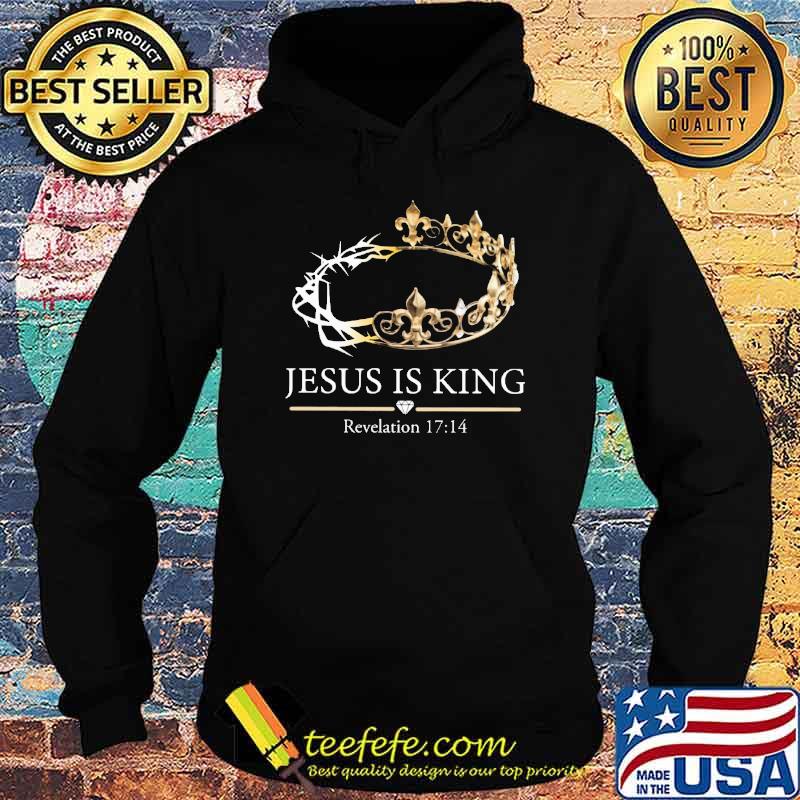 Jesus is king Revelation 17 14 s Hoodie Jesus is king Revelation 17 14 s Hoodie