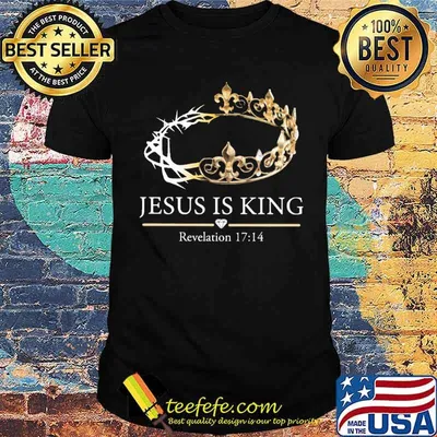 Jesus is king Revelation 17 14 shirt