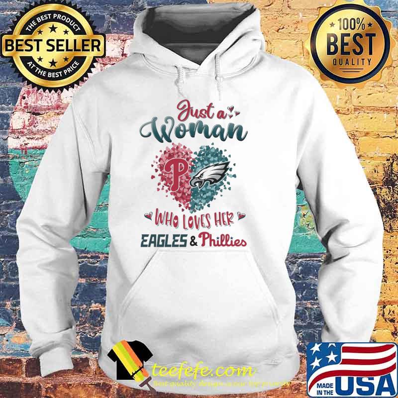 Just a woman who loves her Eagles and Phillies heart s Hoodie Just a woman who loves her Eagles and Phillies heart s Hoodie