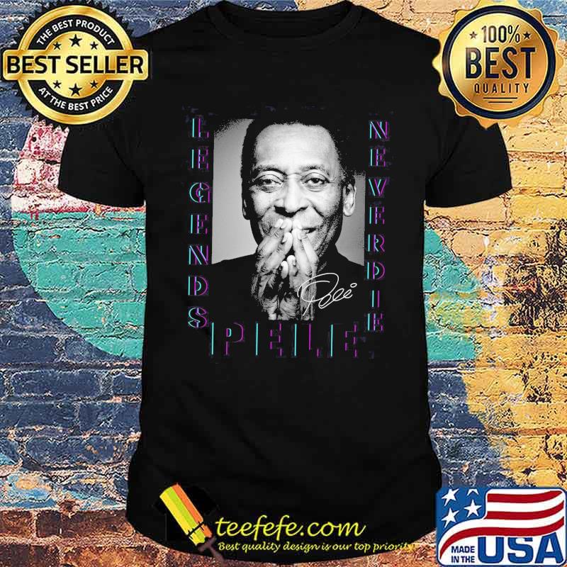 Legends never die Pele signature picture s Unisex Legends never die Pele signature picture s Unisex
